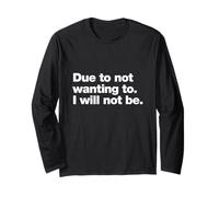 Due To Not Wanting To I Will Not Be Funny Introvert Quote Long Sleeve T-Shirt