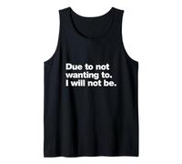 Due To Not Wanting To I Will Not Be Funny Introvert Quote Tank Top