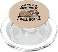 Due to Not Wanting to I Will Not Be Sloth Animal Attitude PopSockets PopGrip for MagSafe