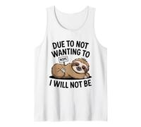 Due to Not Wanting to I Will Not Be Sloth Animal Attitude Tank Top