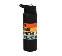 Due to Not Wanting to I Will Not Be Stainless Steel Insulated Water Bottle