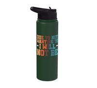 Due to Not Wanting to I Will Not Be Stainless Steel Insulated Water Bottle