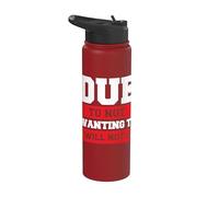 Due to Not Wanting to I Will Not Be Stainless Steel Insulated Water Bottle