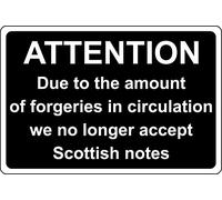 Due to the amount of forgeries in circulation we no longer accept Scottish notes sign - Self adhesive sticker (200mm x 150mm)