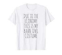 Due To The Economy This Is My Barn Owl Costume Easy T-Shirt