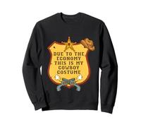 Due To The Economy This Is My Cowboy Costume Funny Cowboy Sweatshirt