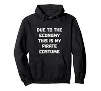 Due To The Economy This Is My Pirate Costume Funny pirate Pullover Hoodie