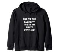 Due To The Economy This Is My Pirate Costume Funny pirate Zip Hoodie