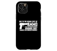 Due To The Rising Cost Of Ammo Funny Tshirt gun 2A Clothing Case for iPhone 11 Pro