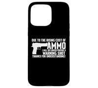 Due To The Rising Cost Of Ammo Funny Tshirt gun 2A Clothing Case for iPhone 15 Pro Max