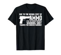 Due To The Rising Cost Of Ammo Funny Tshirt gun 2A Clothing T-Shirt