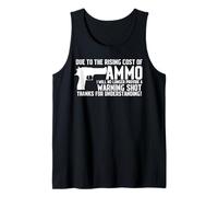 Due To The Rising Cost Of Ammo Funny Tshirt gun 2A Clothing Tank Top