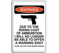 Due to The Rising Cost of Ammunition I Will No Longer Be Able to Offer A Warning Shot Aluminum Tin Sign Metal Wall Art Decorations Iron Painting for Indoor Outdoor Home Decor Room Door Accessories