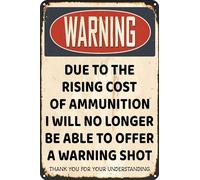 Due to The Rising Cost of Ammunition I Will No Longer Be Able to Offer A Warning Shot Hanging Metal Signs Tin Sign for Home Kitchen Bar Wall DecorTin Sign 8X12 Inches