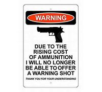 Due to The Rising Cost of Ammunition I Will No Longer Be Able to Offer A Warning Shot Metal Warning Sign Plate Tin Sign 8"x12"