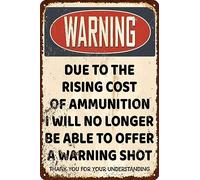 Due to The Rising Cost of Ammunition I Will No Longer Be Able to Offer A Warning Shot Vintage Metal Signs Tin Sign for Home Kitchen Bar Wall Decor 12x8 Inch