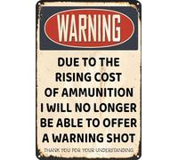 Due to The Rising Cost of Ammunition I Will No Longer Be Able to Offer A Warning Shot Vintage Metal Signs Tin Sign for Home Kitchen Bar Wall Decor 12×8 Inch