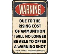 Due to The Rising Cost of Ammunition I Will No Longer Be Able to Offer A Warning Shot Vintage Metal Signs Tin Sign for Home Kitchen Bar Wall Decor 12x8 Inch