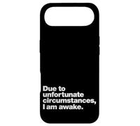 Due to unfortunate circumstances, I am awake. | Funny quote. Case for iPhone Air