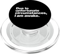 Due to unfortunate circumstances, I am awake. | Funny quote. PopSockets PopGrip for MagSafe