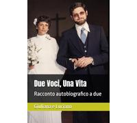 Due Voci, Una Vita: Racconto autobiografico a due voci