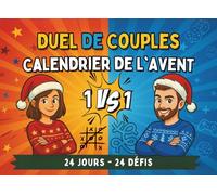 Duel de Couples - Calendrier de l'Avent: 24 jours de jeux, énigmes et de défis pour deux, rires et souvenirs inoubliables - livre compte à rebours de Noël