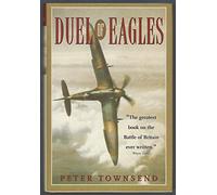 Duel of Eagles: The Struggle for the Skies from the First World War to the Battle of Britain
