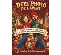Duel photo de l'Avent: Le calendrier de l'Avent pour couple : 24 défis pour rire, se rapprocher et vivre un Noël inoubliable à deux