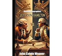 Dueling Biographies: Hamilton vs. Jefferson