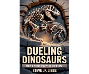 Dueling Dinosaurs: How a Fossil Rewrites the Story
