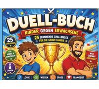 Duell-Buch Kinder gegen Erwachsene: Das große Familien-Duell mit 25 spannenden Challenges | Rätsel, Logik, Geschicklichkeit & Spaß | Bildschirmfreie ... ganze Familie (Die große Duell-Buch Reihe)