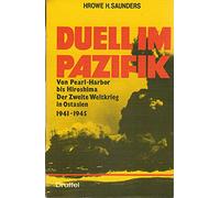 Duell im Pazifik : von Pearl Harbor bis Hiroshima ; d. 2. Weltkrieg in Ostasien 1941 - 1945.