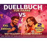 Duellbuch für Paare: XXL Edition - 200 Seiten mit Duellen & Romantischen Challenges: Zwei Bücher in Einem: Wettkampf & Liebe Vereint · Doppelt so dick, doppelt so viel Spielspaß