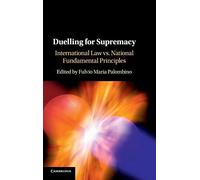 Duelling for Supremacy: International Law vs. National Fundamental Principles
