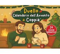 Duello di Coppia - Calendario dell’Avvento: 24 sfide interattive, rapide, semplici e romantiche - ogni giorno un momento a due fino a Natale