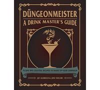 Düngeonmeister: 75 Epic RPG Cocktail Recipes to Shake Up Your Campaign (Düngeonmeister Series)