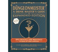 Dungeonmeister: RPG Cocktails and Mocktails to Shake Up Your Campaign – The Expanded Edition