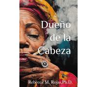 Dueño de La Cabeza: Un estudio fenomenológico de los curanderos de la Santeria sobre la naturaleza y el significado de la mente: 1 (La Santería y La Psicología)