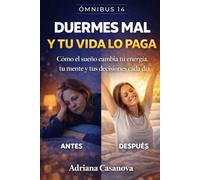 Duermes mal y tu vida lo paga: Cómo el sueño cambia tu energía, tu mente y tus decisiones cada día (Dormir para rendir Una trilogía sobre descanso, energía y recuperación real)