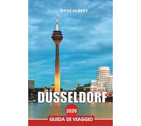 DÜSSELDORF Guida di viaggio 2026: Esplora la passeggiata sul Reno, la vita notturna dell'Altstadt, i musei d'arte e le vie dello shopping