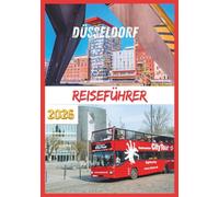 DÜSSELDORF REISEFÜHRER 2026: Entdecken Sie das pulsierende Herz der deutschen Mode-, Kunst- und Nachtleben Szene.