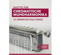 Duette für Chromatische Mundharmonika - 12 American Folk Songs: + Sounds Online (Liederbücher für die chromatische Mundharmonika)