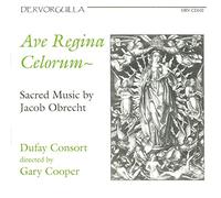 Dufay Consort - Ave Regina Celorum - Sacred Music by Jacob Obrecht