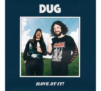 DUG - Have At It!