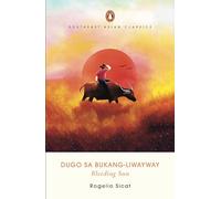 Dugo Sa Bukang-Liwayway (Bleeding Sun): The Tale of a Farmer's Crushed Dreams and Hopes (Southeast Asian Classics)