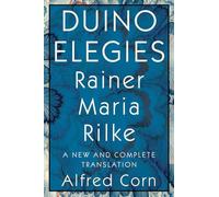 Duino Elegies: A New and Complete Translation