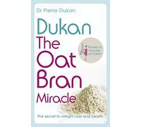Dukan: The Oat Bran Miracle