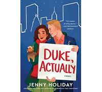 Duke, Actually: A Friends to Lovers Interracial Duke Romance - A Witty Manhattan Rom-Com About a Divorced Professor and a Playboy Baron (Christmas in Eldovia, 2)