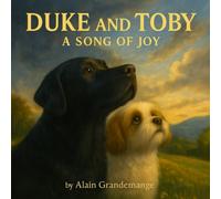 Duke and Toby: A Song Of Joy: A heartwarming children’s book about listening to the music of the universe and discovering their song (Brothers Forever)