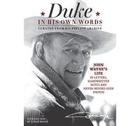 Duke in His Own Words: John Wayne's Life in Letters, Handwritten Notes and Never-Before-Seen Photos Curated from His Private Archive
